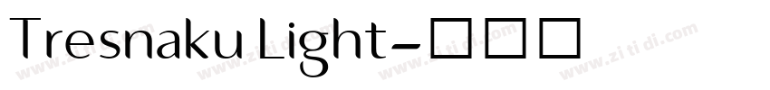 Tresnaku Light字体转换 Tresnaku Light字体转换